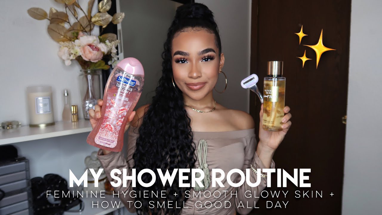 MY SHOWER ROUTINE | FEMININE HYGIENE + SMOOTH GLOWY SKIN + HOW TO SMELL ...