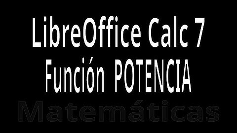 POTENCIA. Función con LibreOffice Calc 7. Explicación con ejemplos.