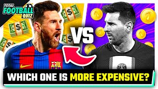 GUESS WHICH IS MORE EXPENSIVE (SAME PLAYER) 💰💵 | TFQ QUIZ FOOTBALL 2023