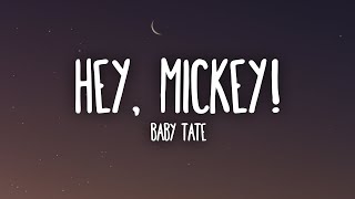 Video thumbnail of "Baby Tate - Hey, Mickey! (Lyrics)"