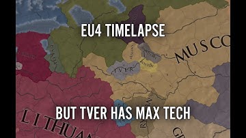 EU4 Timelapse But Tver Has Max Tech
