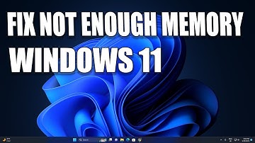 How To Fix Not Enough Memory on Windows 11