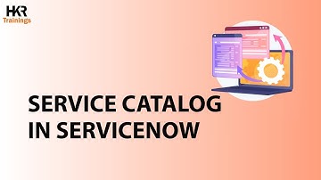 Service Catalog In ServiceNow | ServiceNow Full Course | ServiceNow Tutorial - HKR Trainings