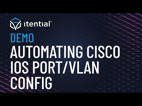 How to Automate Cisco IOS Port/VLAN Configuration with Itential