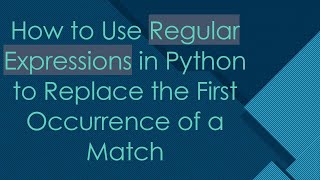 How to Use Regular Expressions in Python to Replace the First Occurrence of a Match