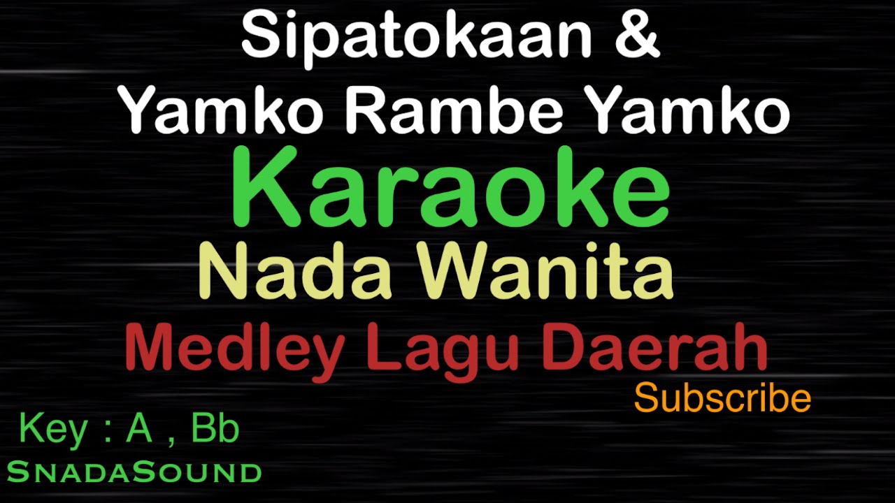SIPATOKAAN & YAMKO RAMBE YAMKO -MEDLEY LAGU DAERAH |KARAOKE WANITA-Female-Cewek-Perempuan@UcokkuYasir