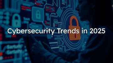 Cybersecurity Trends you Must Know in 2025