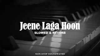 Jeene laga hoon song | @atifaslam | [ Slowed reverb] | Edited by Non-stop soundwaves