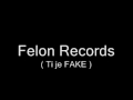 Felon records  ti je fake  new 2010