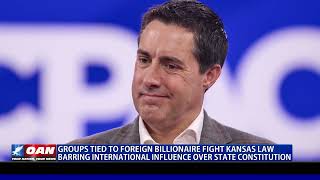 Groups tied to foreign billionaire seek to undermine Kansas State Constitution