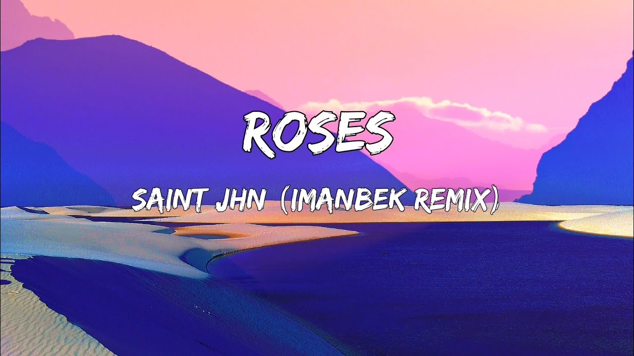 Roses Saint JHN (Imanbek remix) Lyrics YouTube