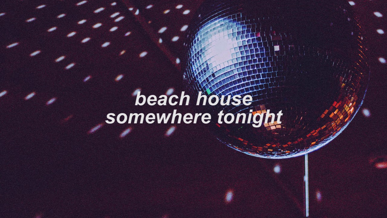 beach house - somewhere tonight (slowed + reverb)