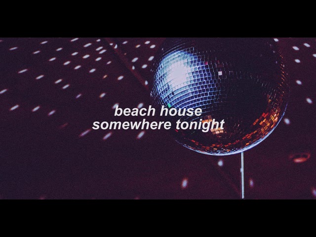 beach house - somewhere tonight (slowed + reverb)