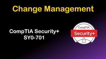 1.3 Change Management - CompTIA Security+ SY0-701