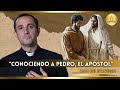 &quot;Conociendo a Pedro, el apóstol&quot; Padre Rodrigo Aguilar.