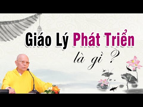 Giáo Lý Phát Triển Là Gì - Vấn Đáp HT.Thích Từ Thông