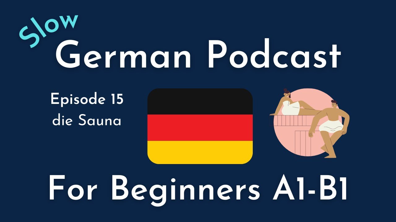 Slow German Podcast for Beginners / Episode 15 die Saun… — Transcript