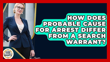 How Does Probable Cause For Arrest Differ From A Search Warrant? - Guide To Your Rights