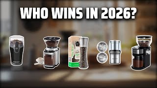 The Top 5 Best Coffee Grinder in 2026 - Must Watch Before Buying!