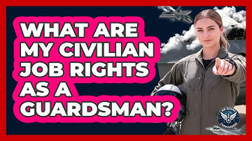 What Are My Civilian Job Rights As A Guardsman?