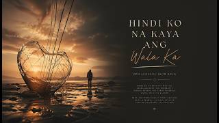 Hindi Ko na Kaya ang Wala Ka (OPM Acoustic Slow Rock)
