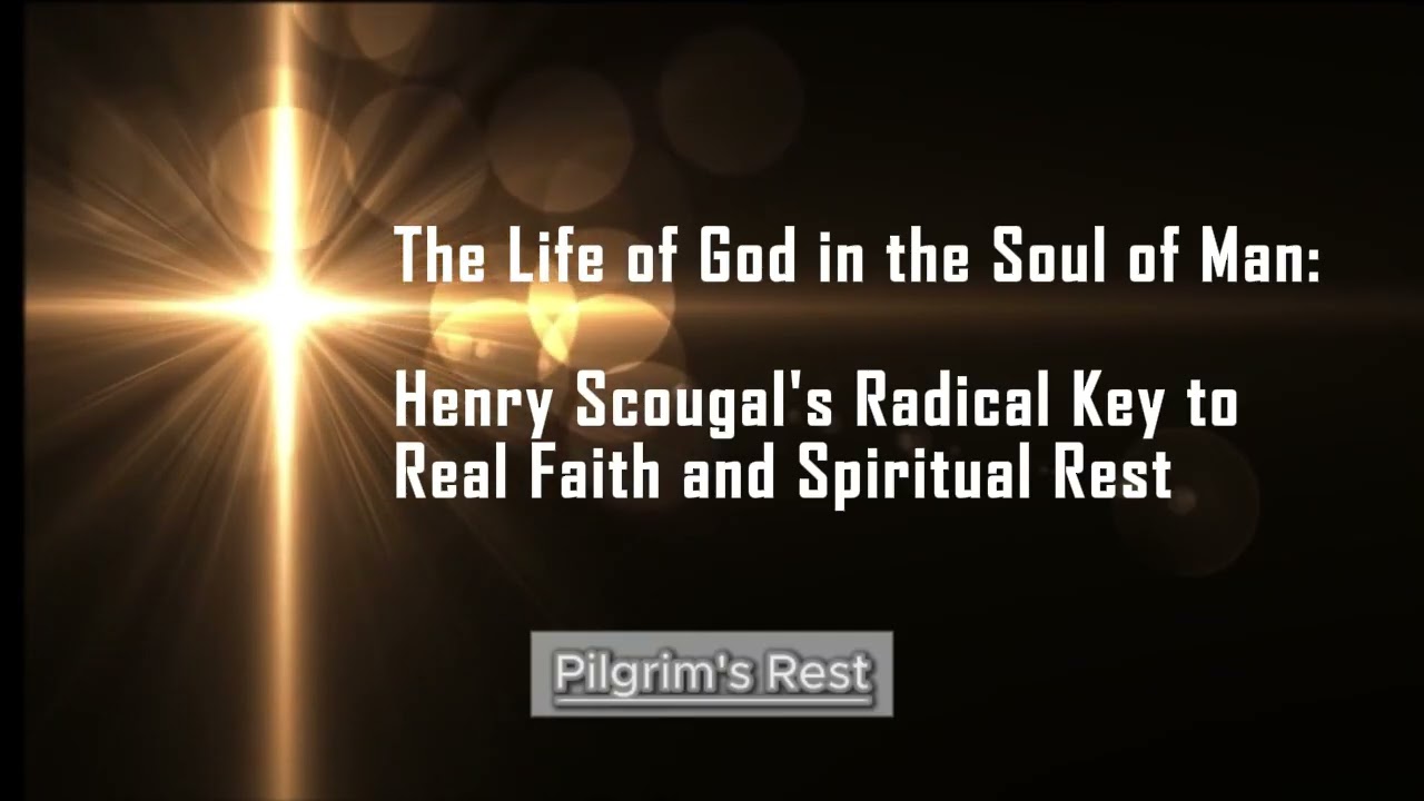 The Life of God in the Soul of Man by Henry Scougal | Radical Key to Real Faith and Spiritual Rest