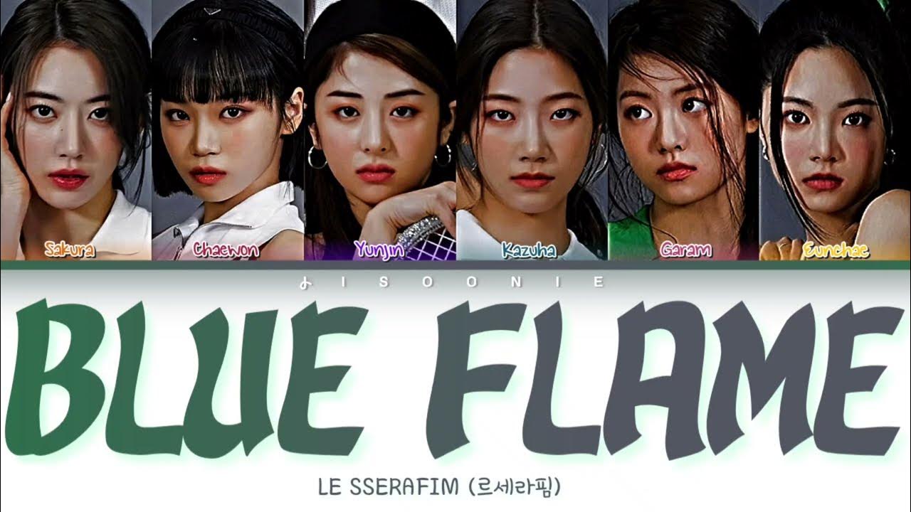 LE SSERAFIM (르세라핌) 'Blue Flame' Color coded lyrics YouTube