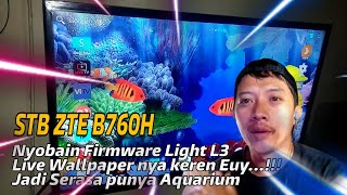 Nyobain Firmware Terbaru Light L3 STB B760H ️ Live Wallpaper Aquarium nya Keren pisan euy‼️