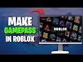 How to Make a Gamepass in Roblox (Step by Step Guide)