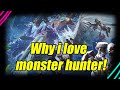 Why I love Monster Hunter ( Monster Hunter World Iceborne 1 year celebration)