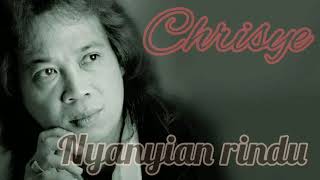 NYANYIAN RINDU, Chrisye (Hq) lirik jernih
