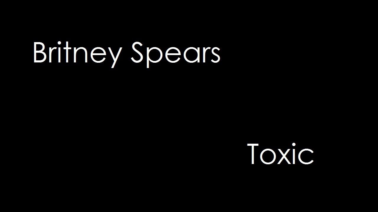 Britney Spears - Toxic (lyrics) - YouTube