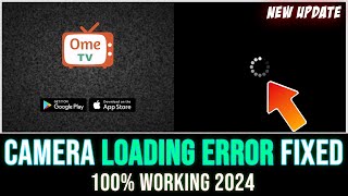 How To Fix Ome Tv Camera Loading Error 2024 100% Working Full Guide