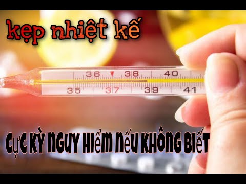 Video Kẹp Nhiệt Kế Thủy Ngân - Sử Dụng và Sự Nguy Hiểm - youtube