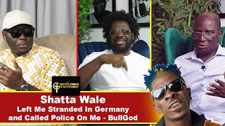 Shatta Wale Left Me Stranded In Germany & Called The Police On Me – Bullgod