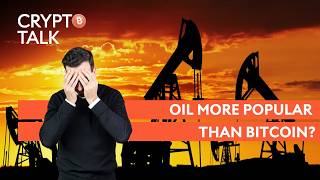 Oil more popular than Bitcoin | Crypto Talk