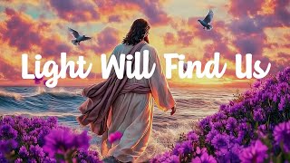 Light Will Find Us  Best Worship     