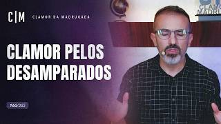 CLAMOR PELOS DESAMPARADOS | CM