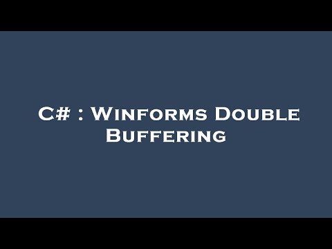 C# : Winforms Double Buffering