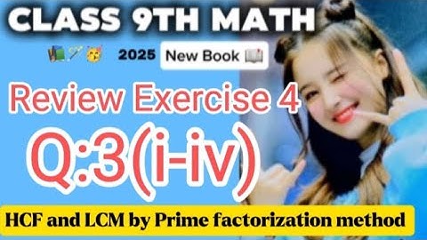 Class 9th Math New Book 2025 | Review Exercise 4 | Q:3(i-iv)| HCF &LCM|Chapter4|PTCB#maths 
