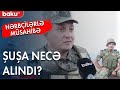 Hərbçilərlə müsahibə: Şuşa necə alındı? - Baku TV