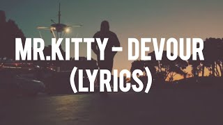 Mr.Kitty - Devour (Lyrics)