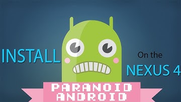 How to Install Paranoid Android on the Nexus 4