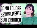 Educação Sexual Para Crianças!