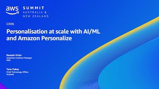 AWS Summit ANZ 2023: Personalisation at scale with AI/ML and Amazon Personalize | AWS Events