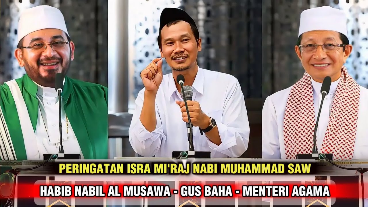 ISRA MI'RAJ NABI MUHAMMAD SAW - GUS BAHA, MENTERI AGAMA & HABIB NABIL AL MUSAWA