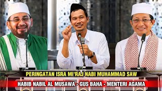Download Lagu ISRA MI'RAJ NABI MUHAMMAD SAW - GUS BAHA, MENTERI AGAMA \u0026 HABIB NABIL AL MUSAWA MP3