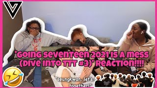 GOING SEVENTEEN 2021 IS A MESS (DIVE INTO TTT #3) REACTION!!!!!!!