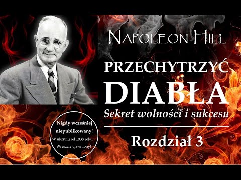 Napoleon Hill - "Przechytrzyć Diabła" | Sekret Wolności i Sukcesu | Rozdział 3