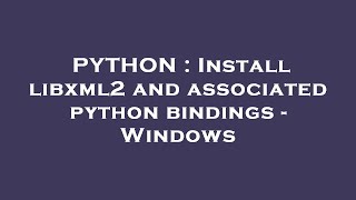 Celebrity PYTHON : Install libxml2 and associated python bindings - Windows Net Worth